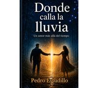 Donde Calla la Lluvia: Un amor más allá del tiempo