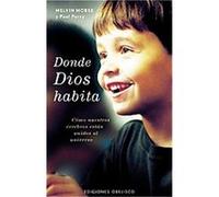 Donde Dios Habita/ Where God Lives Melvin Morse, Paul Perry (Auteur)