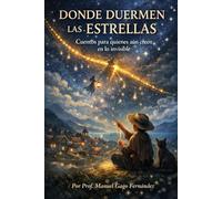 DONDE DUERMEN LAS ESTRELLAS: Cuentos para quienes aún creen en lo invisible