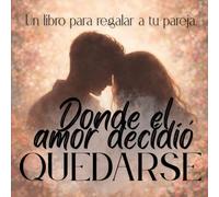 Donde el amor decidió quedarse.: Elegirse cada día también es una forma de amar.
