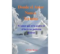DONDE EL AMOR NUNCA TERMINA.: El amor que ni la guerra ni el invierno pudieron destruir