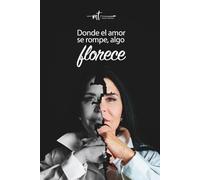Donde el amor se rompe, algo florece.