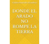 DONDE EL ARADO NO ROMPE LA TIERRA