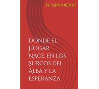 Donde el Hogar Nace, en los Surcos del Alba y la Esperanza