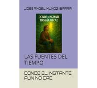 DONDE EL INSTANTE AÚN NO CAE: LAS FUENTES DEL TIEMPO