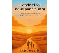 Donde el sol no se pone nunca: Crónica de un viaje familiar desde Argentina al viejo continente
