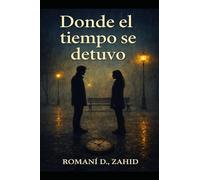 Donde el tiempo se detuvo: Lo que el destino me robó