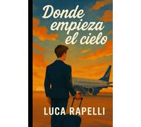 Donde empieza el cielo: Un viaje entre sirenas y partidas