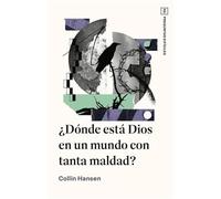 ¿Dónde Está Dios En Un Mundo Con Tanta Maldad?