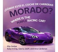 ¿Dónde está el coche de carreras morado? Where is the purple racing car?: Dual Language Kids Book: English + Español (Spanish)