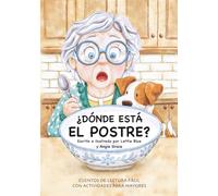 ¿Dónde está el postre?: Cuentos de lectura fácil con actividades para mayores