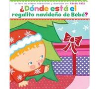 donde Esta El Regalito Navideno de Bebe Where Is Babys Christmas Present by Karen Katz & Translated by Daynali Flores Rodriguez Karen Katz Translated by Daynali Flores Rodriguez (Auteur)
