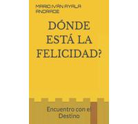 Dónde Está La Felicidad?: Encuentro Con El Destino