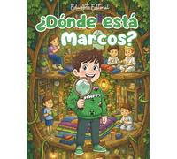 ¿Dónde está Marcos?: Libro busca y encuentra para niños de 5 a 7 años · Juegos de observación y objetos ocultos