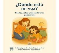 ¿Dónde está mi voz?: Cuento para leer y representar entre padres e hijos
