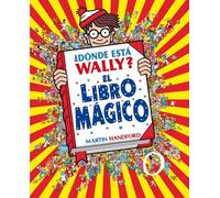 ¿Dónde está Wally?: El libro mágico / Where's Waldo?: The Wonder Book