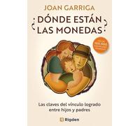 ¿Dónde Están Las Monedas?: Las Claves del Vínculo Logrado Entre Hijos Y Padres