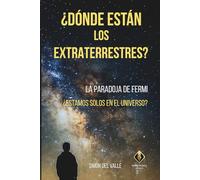 ¿Dónde están los extraterrestres?: La paradoja de Fermi. ¿Estamos solos en el universo?