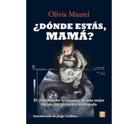 ¿Dónde estás, mamá?: El conmovedor testimonio de una mujer nacida por gestación subrogada