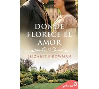 Donde florece el amor - Elizabeth Bowman - SELECTA - ebook (ePub) - Livre
