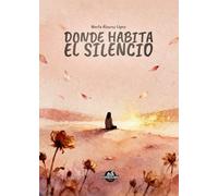 Donde habita el silencio