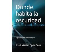 Donde habita la oscuridad: Segundo caso de Verónica López