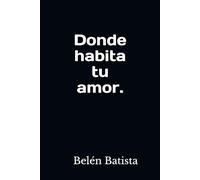 Donde habita tu amor.