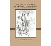 DONDE LA TIERRA TE ENSEÑA A RESISTIR