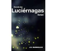 Donde las Luciérnagas lloran: Un sendero sin huellas
