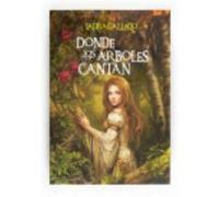 Donde Los Árboles Cantan - Gallego, Laura (1977-) Gallego, Laura 1977 - (Auteur)