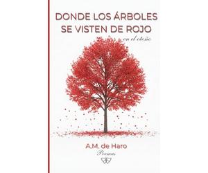 Donde los árboles se visten de rojo: Poemas