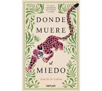 Donde muere el miedo Un viaje de transformación que te devuelve a tu poder - Ana de la Lastra - Kepler - ebook (ePub) - Livre