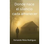 Donde nace el silencio cada amanecer