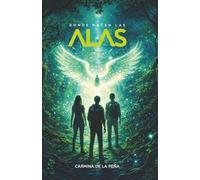 Donde nacen las alas: Una aventura de fantasía juvenil sobre magia, amistad y el valor de enfrentar tus miedos
