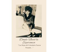 DONDE NACIÓ LA ESPERANZA: Las hojas del Calendario Fueron Pasando… Una novela sobre raíces, amor y fortaleza femenina.