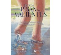 Donde pisan los valientes: Por qué nos sentimos perdidos y cómo el viaje nos devuelve el sentido