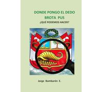 Donde pongo el dedo brota pus ¿Qué podemos hacer?