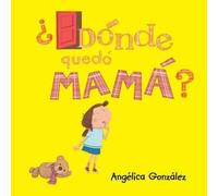 ¿Dónde Quedó Mamá?