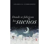 Donde se fabrican los sueños