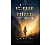Donde termina el miedo, empiezas tú