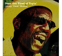 Done Got Tired of Tryin by Jimmy 'Duck' Holmes (2007-08-14)
