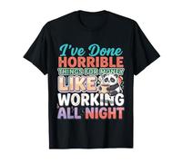 Done Horrible Things for Money Like Working Nights |- T-Shirt