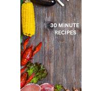 Done in 30: Quick & Delicious Meals for Busy Days: Fast Recipes. Big Flavor. Zero Stress.