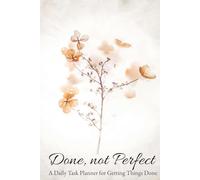 Done, not Perfect: A Daily Task Planner for Getting Things Done; cream hydrangeas