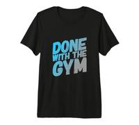 Done with The Gym Funny Text Messages Funny Humour Citations T-Shirt Haut de Gamme