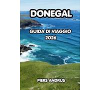 Donegal Guida di viaggio 2026: Scopri la selvaggia costa atlantica del Donegal, il cibo locale, i giri panoramici e i consigli di viaggio essenziali per un'indimenticabile avventura irlandese