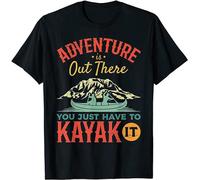DONG-XIANG Kayaking Adventure is Out There You Just Have to Kayak to it Mens T-Shirt T-Shirt Black 3XL