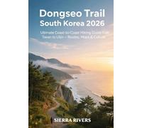 DONGSEO TRAIL SOUTH KOREA 2026: Ultimate Coast-to-Coast Hiking Guide from Taean to Uljin - Routes, Maps & Culture