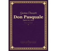 Donizetti: Don Pasquale - Opera in 3 Acts - Full Orchestral Score