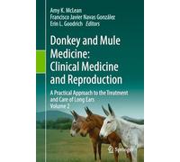 Donkey and Mule Medicine: Clinical Medicine and Reproduction: A Practical Approach to the Treatment and Care of Long Ears - Volume II